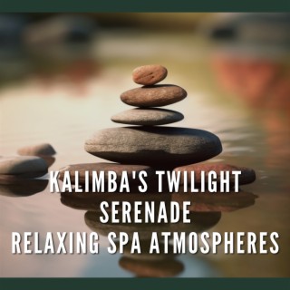 Kalimba's Twilight Serenade: Relaxing Spa Atmospheres