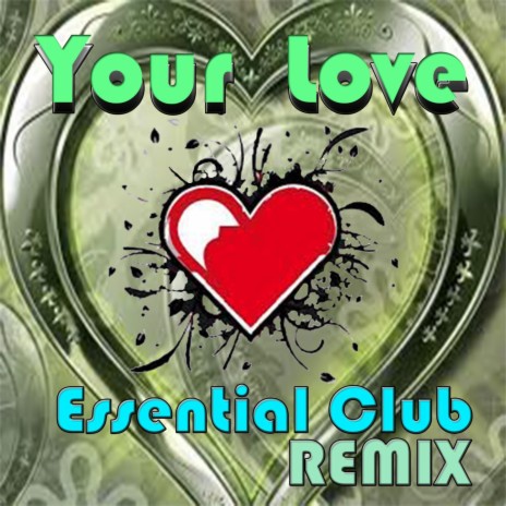Your Love (Essencial Club Remix) | Boomplay Music