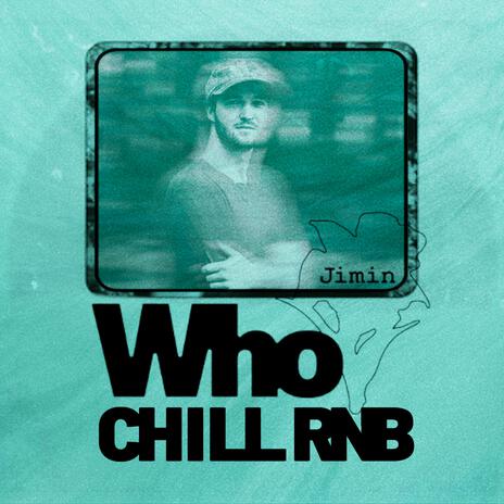 Who Jimin 지민 (Chill R&B Version) | Boomplay Music