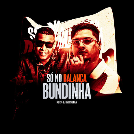 Só no Balança Bundinha ft. DJ HARRY POTTER | Boomplay Music