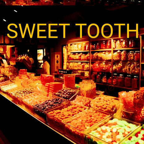 Sweet Tooth | Boomplay Music