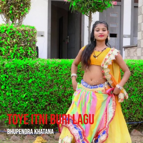 Toye Itni Buri Lagu | Boomplay Music