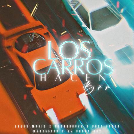 LOS CARROS HACEN BRRR ft. Papi Joseo, Fernandoa22 & Merxelion | Boomplay Music