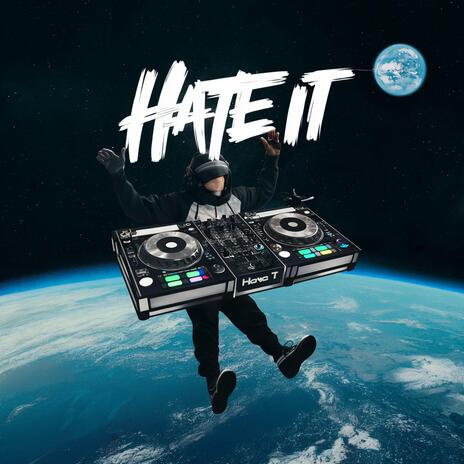 Hate It | Boomplay Music