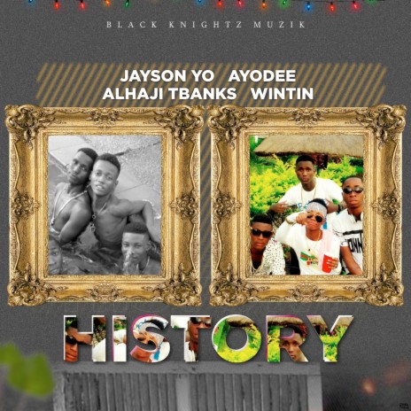 History ft. Ayodee, Alhaji Tbanks & Wintin | Boomplay Music