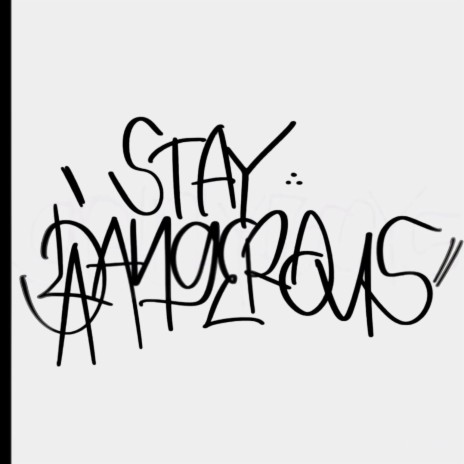 Stay Dangerous | Boomplay Music