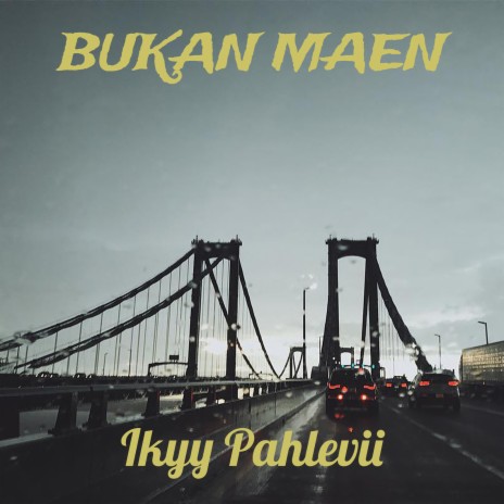 Bukan Maen | Boomplay Music