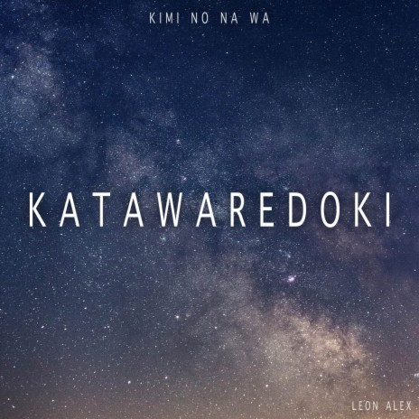 Katawaredoki (From Kimi No Na Wa) | Boomplay Music