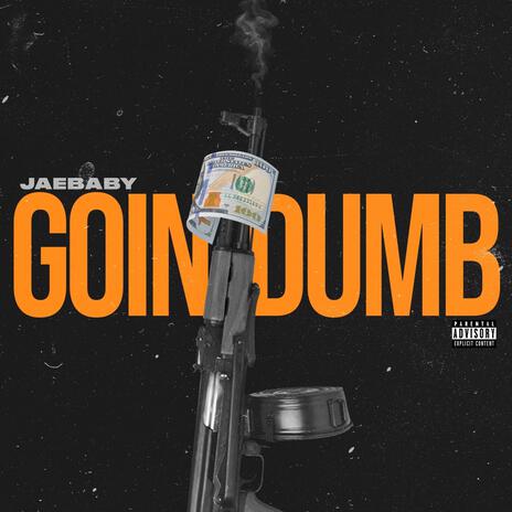 Goin Dumb | Boomplay Music