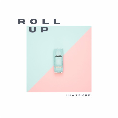 Roll Up | Boomplay Music