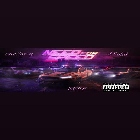 NEED 4 SPEED ft. J. SOLID & Zeff | Boomplay Music