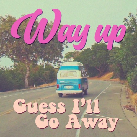 Guess I'll Go Away | Boomplay Music