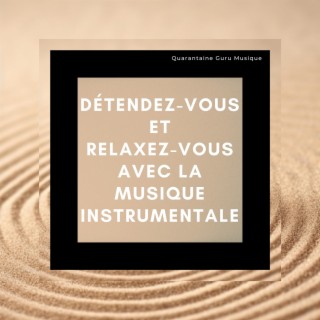 Détendez-vous et relaxez-vous avec la musique instrumentale