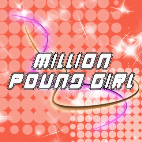 Million Pound Girl | Boomplay Music