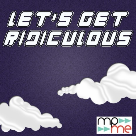 Let's Get Ridiculous | Boomplay Music