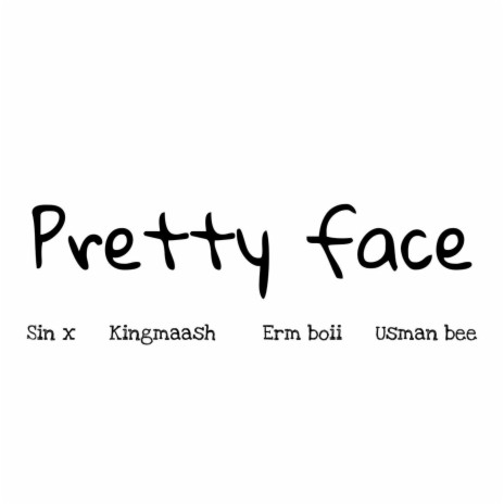 Pretty face ft. Usman Bee, Erm boii, Sin X & Kingmaash | Boomplay Music