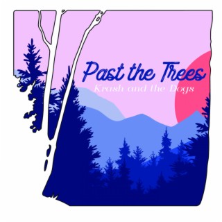 Past The Trees