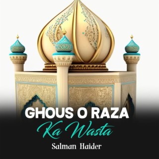 Ghous o Raza Ka Wasta