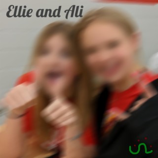 Ellie and Ali