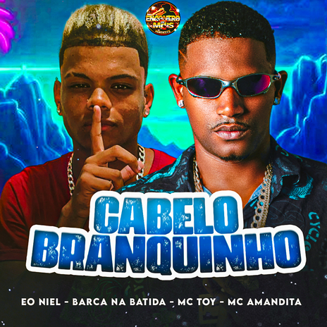 Cabelo Branquinho ft. Eo niel, Mc Toy & MC Amandita | Boomplay Music