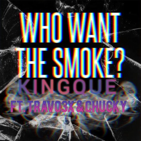 WHOWANTSTHASMOKE? ft. CHUCKY & TRAVO3x | Boomplay Music