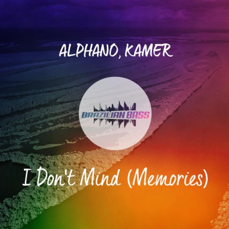 I Don't Mind (Memories) ft. Gaba Kamer | Boomplay Music