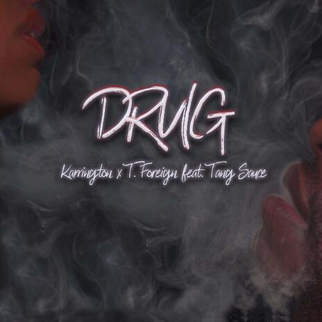 Drug ft. T.Foreign & Tang Sauce | Boomplay Music