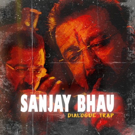 Sanjay Bhau Dialogue Trap | Boomplay Music