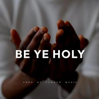 Be Ye Holy