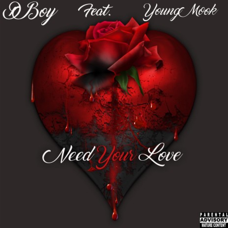 Need Your Love ft. D Boy & Young Mook | Boomplay Music