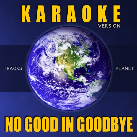 No Good in Goodbye (Karaoke Version) | Boomplay Music