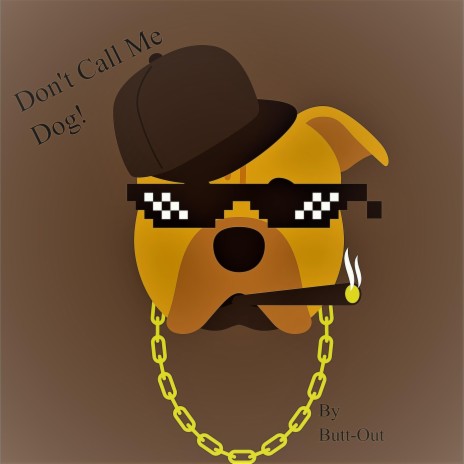 Don't Call Me Dog | Boomplay Music