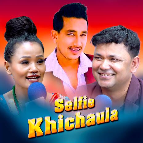 Selfie Khichaula ft. raju Pariyar & Preeti aale | Boomplay Music