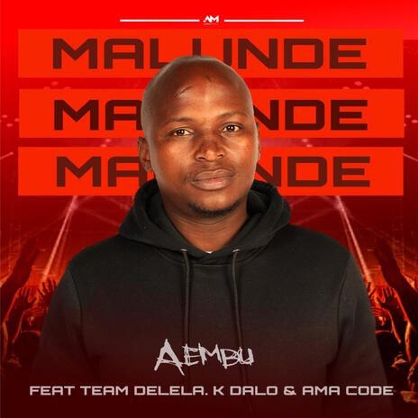 Aembu - Malunde (feat. Team Delela, K Dalo & Ama Code) | Boomplay Music