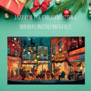 Jazz for the Christmas Soul: Holiday Instrumentals