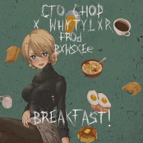 BREAKFAST! ft. WHYTYLXR | Boomplay Music