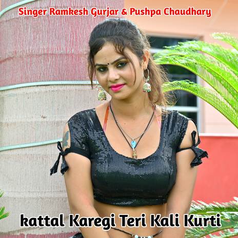 kattal Karegi Teri Kali Kurti ft. Pushpa Chaudhary | Boomplay Music