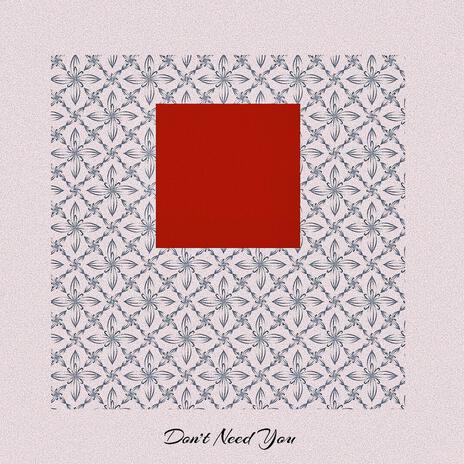 Don't Need You ft. Freddy Hayz & Kay-T