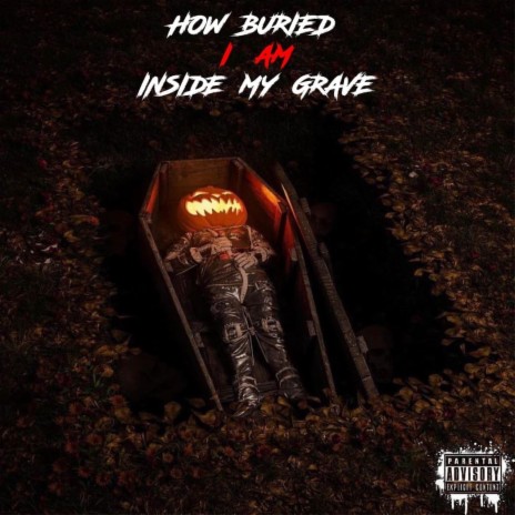 How Buried I Am Inside My Grave | Boomplay Music