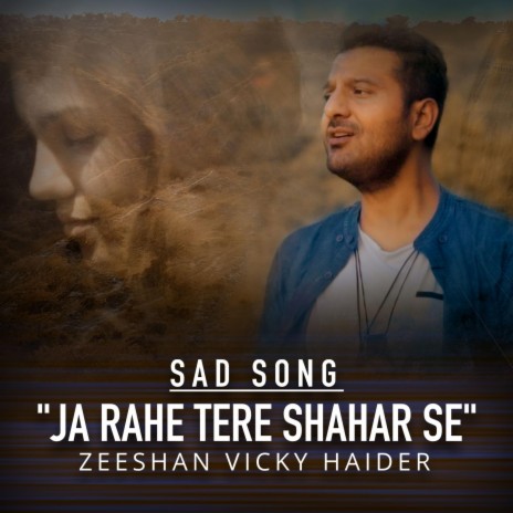 Ja Rahe Tere Shahar Se (Sad Song Hindi)
