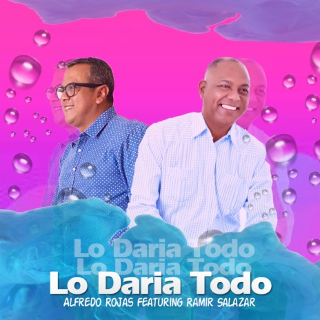 Lo Daría Todo (Gaita) ft. Ramir Salazar | Boomplay Music