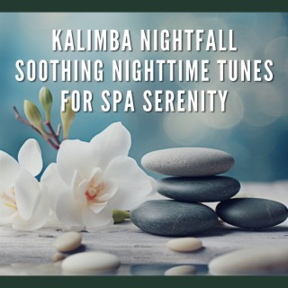 Kalimba Nightfall: Soothing Nighttime Tunes for Spa Serenity