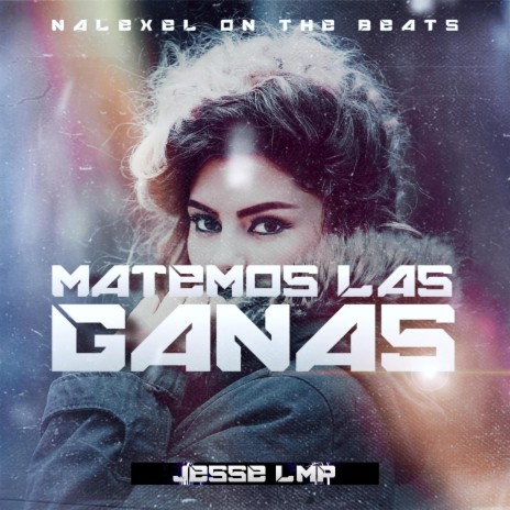 Matemos Las Ganas ft. Jesse LMP