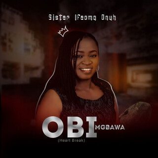 Obi Mgbawa (Heart Break)