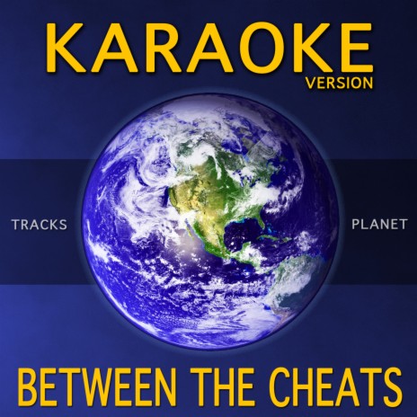 Between The Cheats (Karaoke Version)
