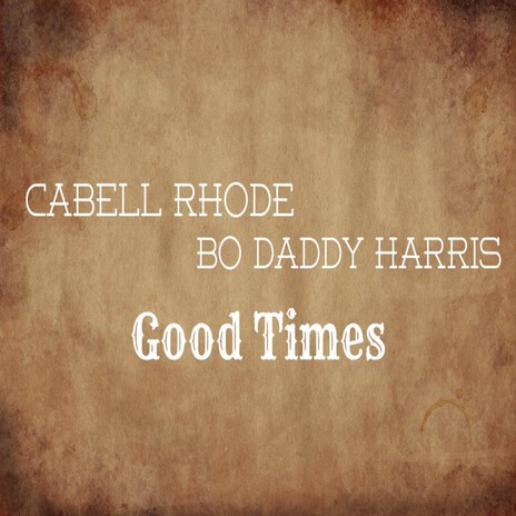 Good Times ft. Bo Daddy Harris | Boomplay Music