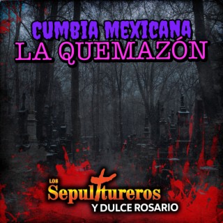 Cumbia Mexicana/ La Quemazón