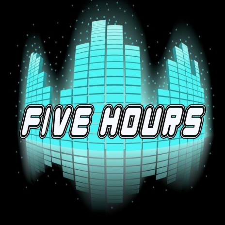 Five Hours | Boomplay Music