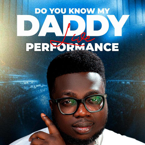 Do You Know My Daddy (Live Performance) | Boomplay Music