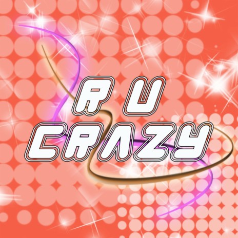 R U Crazy | Boomplay Music